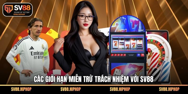 Các giới hạn miễn trừ trách nhiệm với SV88