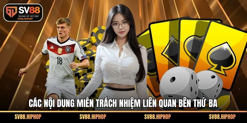 Các nội dung miễn trách nhiệm liên quan bên thứ ba